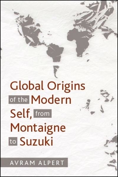Cover for Avram Alpert · Global Origins of the Modern Self, from Montaigne to Suzuki (Paperback Bog) (2020)