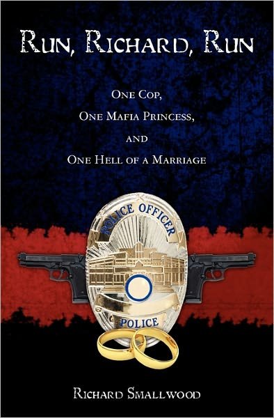 Cover for Richard Smallwood · Run, Richard, Run: One Cop, One Mafia Princess, and One Hell of a Marriage (Taschenbuch) (2009)