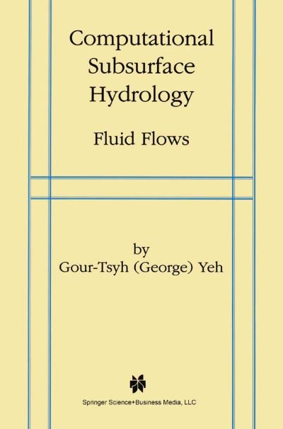 Cover for Yeh Gour-Tsyh · Computational Subsurface Hydrology: Fluid Flows (Pocketbok) [Softcover reprint of hardcover 1st ed. 1999 edition] (2010)