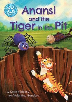 Reading Champion: Anansi and the Tiger in the Pit: Independent Reading Blue 4 - Reading Champion - Katie Woolley - Książki - Hachette Children's Group - 9781445192840 - 13 marca 2025