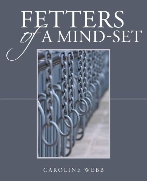 Cover for Caroline Webb · Fetters of a Mind-set (Taschenbuch) (2015)