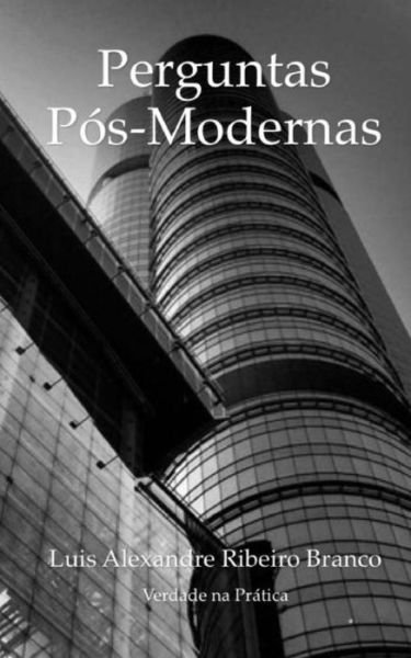 Cover for Luis Alexandre Ribeiro Branco · Perguntas Pos-modernas: Uma Perspectiva Biblica (Taschenbuch) (2010)