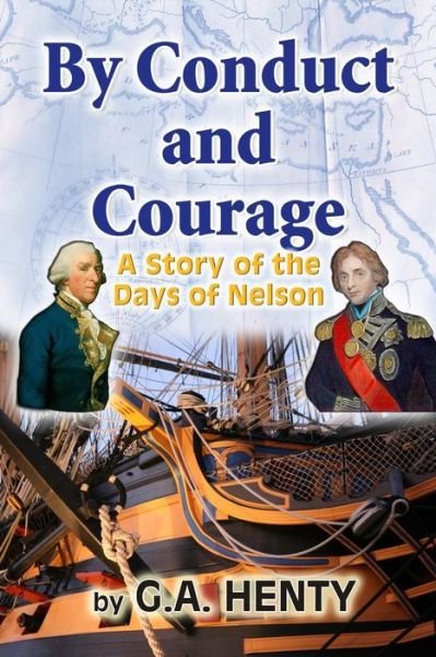 Cover for G a Henty · By Conduct and Courage: a Story of the Days of Nelson (Paperback Book) (2010)
