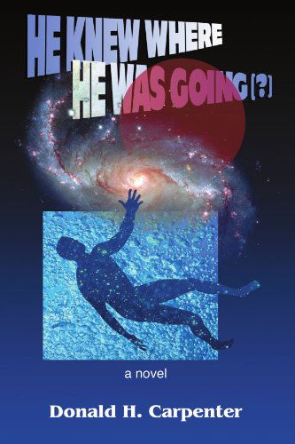 Cover for Donald H Carpenter · He Knew Where He Was Going (?) (Paperback Book) (2011)