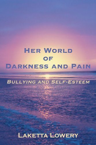 Cover for Laketta Lowery · Her World of Darkness and Pain: Bullying and Self-esteem (Paperback Book) (2012)