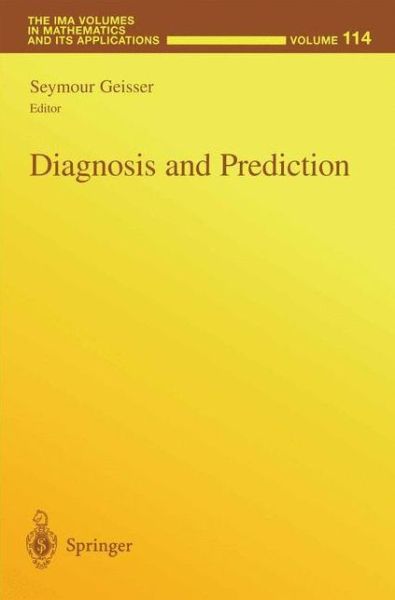 Cover for Seymour Geisser · Diagnosis and Prediction - The IMA Volumes in Mathematics and its Applications (Paperback Book) [Softcover reprint of the original 1st ed. 1999 edition] (2012)