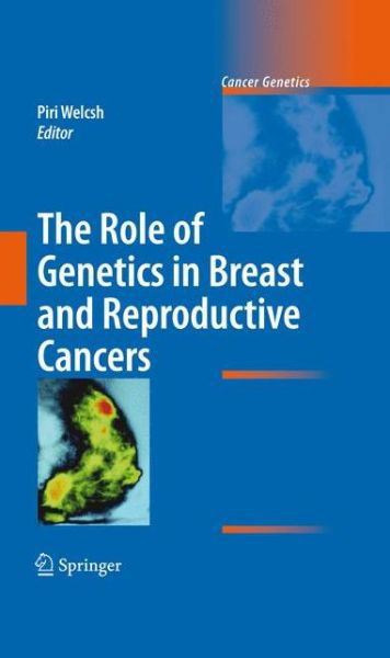 Cover for Piri Welcsh · The Role of Genetics in Breast and Reproductive Cancers - Cancer Genetics (Taschenbuch) [2010 edition] (2012)