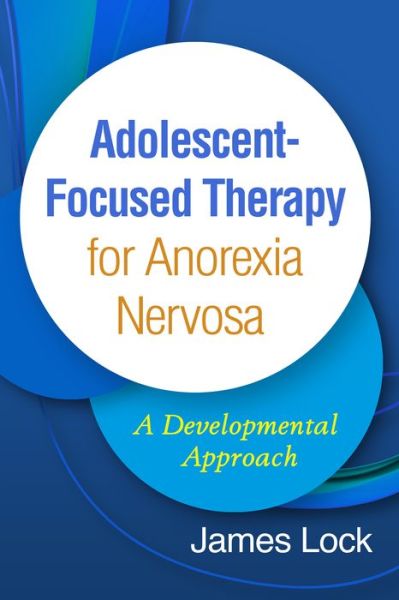 Cover for James Lock · Adolescent-Focused Therapy for Anorexia Nervosa: A Developmental Approach (Hardcover Book) (2020)