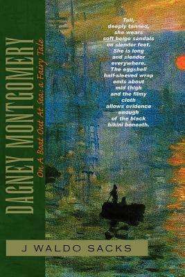 Dagney Montgomery: on a Boat out at Sea: a Fairy Tale - J Waldo Sacks - Böcker - Xlibris Corporation - 9781462865840 - 18 maj 2011