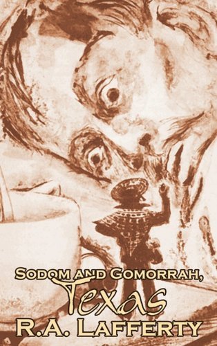 Cover for R. A. Lafferty · Sodom and Gomorrah, Texas (Innbunden bok) (2011)