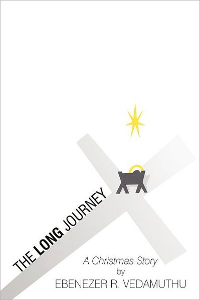 Cover for Ebenezer R Vedamuthu · The Long Journey: a Christmas Story (Paperback Book) (2011)