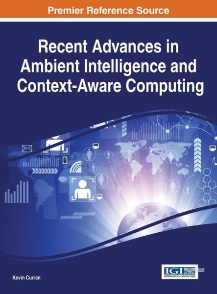 Cover for Kevin Curran · Recent Advances in Ambient Intelligence and Context-aware Computing (Hardcover Book) (2014)