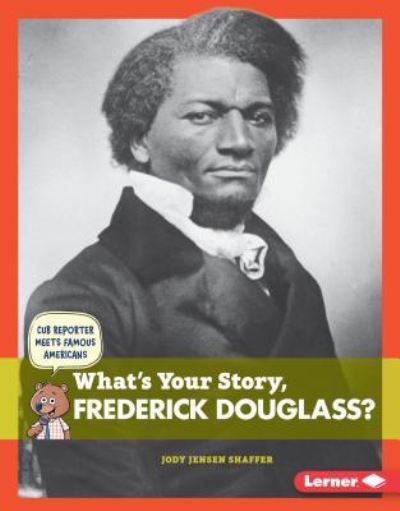 Cover for Jody Jensen Shaffer · What's Your Story, Frederick Douglass? (Hardcover Book) (2016)