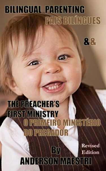 Cover for Anderson Maestri · Bilingual Parenting &amp; the Preacher's First Ministry: Pais Biligues &amp; O Primeiro Ministerio Do Pregador (Paperback Book) (2012)