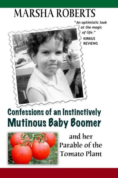 Cover for Marsha Roberts · Confessions of an Instinctively Mutinous Baby Boomer: and Her Parable of the Tomato Plant (Paperback Book) (2012)