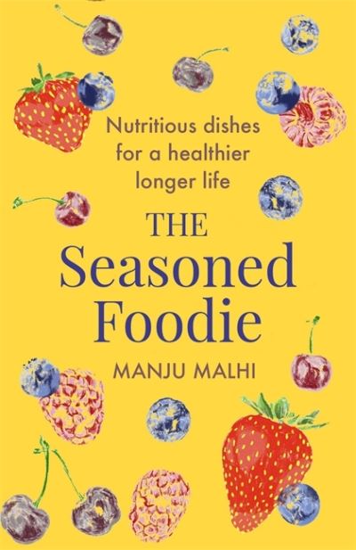 Cover for Manju Malhi · The Seasoned Foodie: Nutritious Dishes for a Healthier, Longer Life (Paperback Bog) (2021)