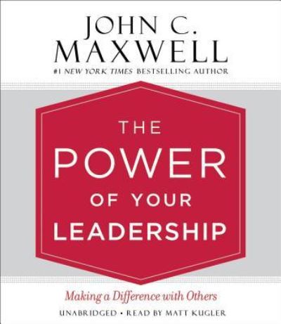 The Power of Your Leadership Lib/E - John C Maxwell - Music - Center Street - 9781478990840 - November 1, 2017