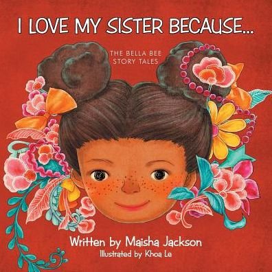 Cover for Maisha Jackson · I Love My Sister Because...: the Bella Bee Story Tales (Pocketbok) (2014)