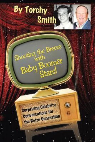 Cover for Torchy Smith · Shooting the Breeze with Baby Boomer Stars! (Paperback Book) (2018)