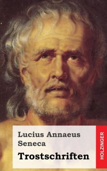 Cover for Lucius Annaeus Seneca · Trostschriften (Taschenbuch) (2013)