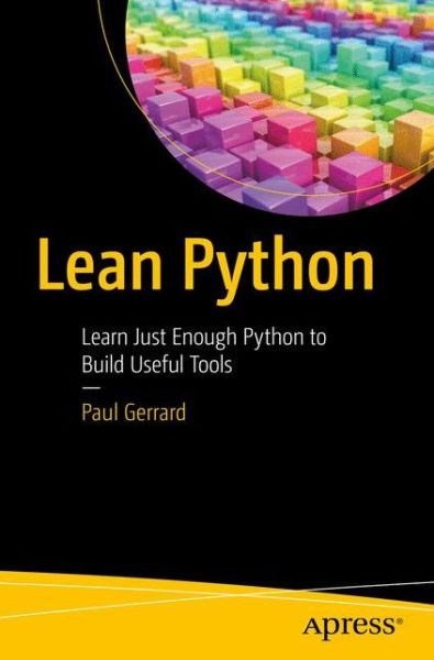 Cover for Paul Gerrard · Lean Python: Learn Just Enough Python to Build Useful Tools (Paperback Book) [1st edition] (2016)