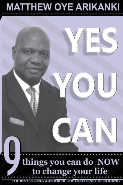 Cover for Rev Matthew Oye Arikanki · Yes You Can: Things You Can Do to Change Your Life Without Anybody Having to Change for You (Paperback Book) (2013)