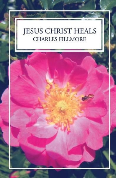 Cover for Charles Fillmore · Jesus Christ Heals (Pocketbok) (2013)