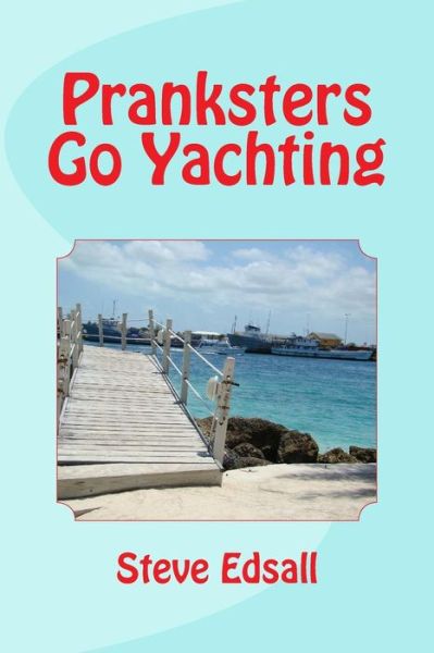 Cover for Steve Edsall · Pranksters Go Yachting (Paperback Book) (2014)