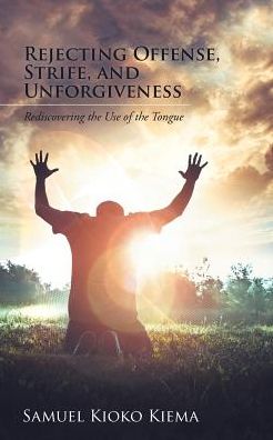 Cover for Samuel Kioko Kiema · Rejecting Offense, Strife, and Unforgiveness (Paperback Book) (2016)