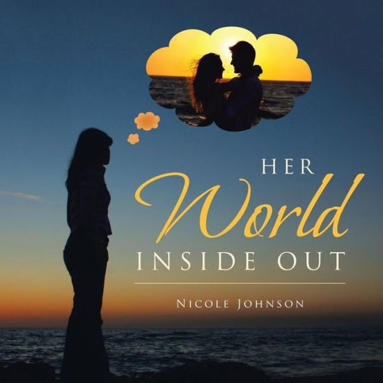 Cover for Nicole Johnson · Her World Inside out (Pocketbok) (2014)