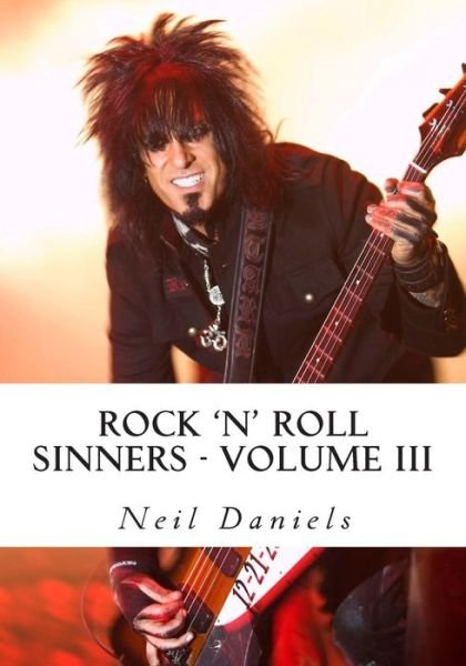 Cover for Neil Daniels · Rock 'n' Roll Sinners - Volume Iii: Rock Scribes on the Rock Press, Rock Music &amp; Rock Stars (Paperback Book) (2013)