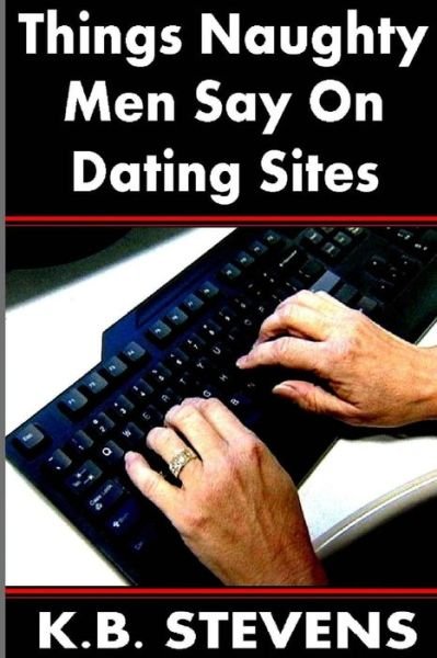 Cover for K B Stevens · Things Naughty men Say on Dating Sites (Pocketbok) (2013)