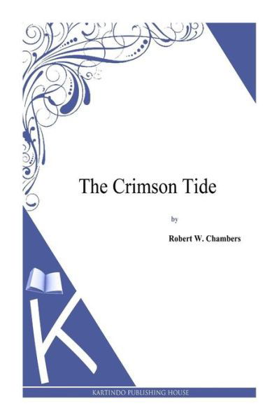 Cover for Robert W. Chambers · The Crimson Tide (Taschenbuch) (2014)