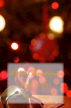 Cover for Marcia Batiste Smith Wilson · Love Christmas: God Light (Paperback Book) (2014)