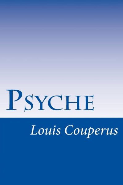 Psyche - Louis Couperus - Books - Createspace - 9781499339840 - May 12, 2014