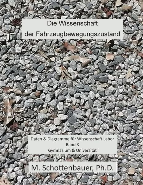 Cover for M. Schottenbauer · Die Wissenschaft Der Fahrzeugbewegungszustand: Daten &amp; Diagramme Für Wissenschaft Labor: Band 3 (Taschenbuch) [German edition] (2014)