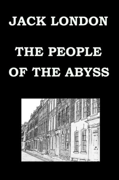 Cover for Jack London · THE PEOPLE OF THE ABYSS By JACK LONDON (Paperback Bog) (2014)