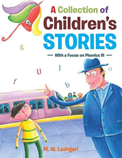 A Collection of Children's Stories - M W Lashgari - Bøger - Authorhouse - 9781504998840 - 30. november 2016