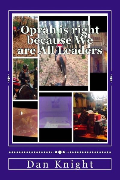 Cover for Lead Dan Edward Knight Sr · Oprah is Right Because We Are All Leaders: the Strategy of Allowing One or a Group of Leaders Lead is What Selma the Movie Teaches Us (Pocketbok) (2015)