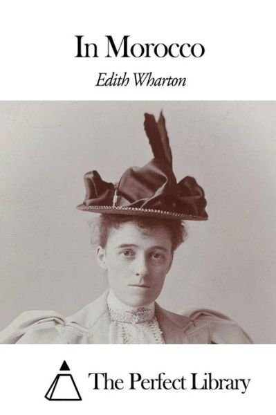 In Morocco - Edith Wharton - Boeken - Createspace - 9781507799840 - 31 januari 2015
