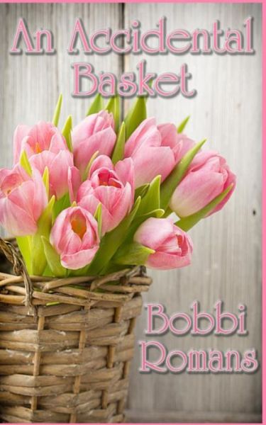 Cover for Bobbi Romans · An Accidental Basket (Paperback Book) (2015)