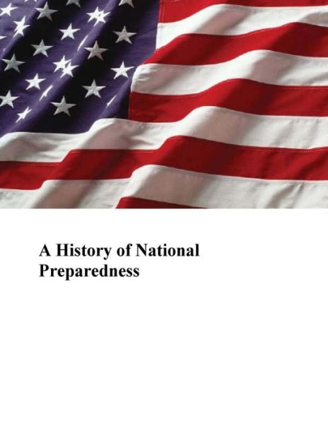 Cover for U S Department of Homeland Security · A History of National Preparedness (Paperback Book) (2015)