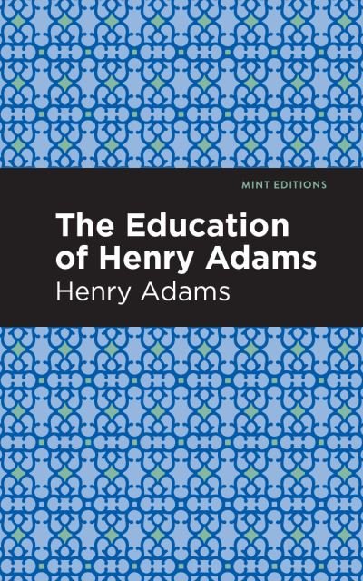 Cover for Henry Adams · The Education of Henry Adams - Mint Editions (Hardcover Book) (2021)