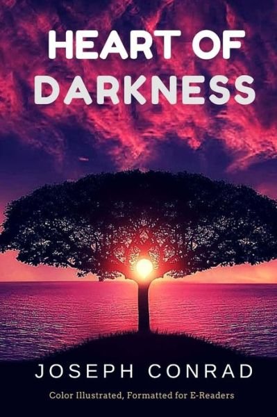 Heart of Darkness: Color Illustrated, Formatted for E-readers - Joseph Conrad - Livres - Createspace - 9781515325840 - 26 juillet 2015