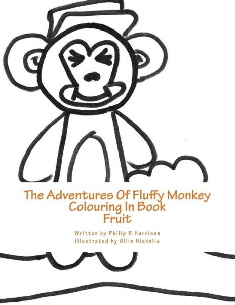 The Adventures of Fluffy Monkey: Fruit - Philip R Harrison - Books - Createspace - 9781517363840 - September 15, 2015