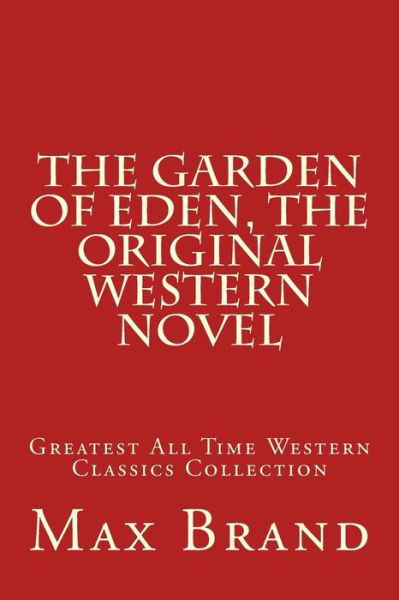 Cover for Max Brand · The Garden of Eden, The Original Western Novel (Paperback Book) (2015)