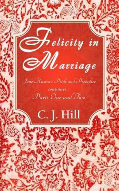 C J Hill · Felicity in Marriage (Paperback Book) (2016)