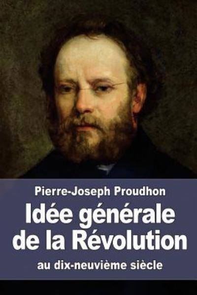 Cover for Pierre-Joseph Proudhon · Idee generale de la Revolution au dix-neuvieme siecle (Paperback Book) (2015)