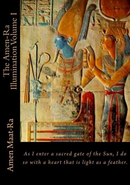 Cover for Amen Maat-Ra · The Amen-Ra Illumination Volume I: Focuses on Honoring The Ancestors (Ancestor Veneration) and the Matriarchal Spiritual System of Kmt (Ancient Egypt) - Amen-Ra Illumination (Paperback Book) (2015)