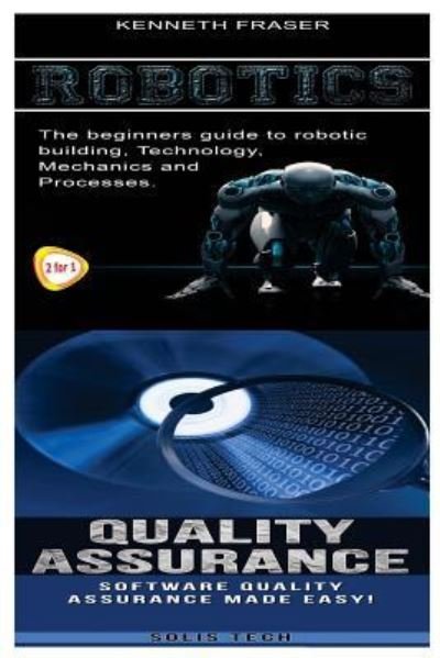 Robotics & Quality Assurance - Solis Tech - Libros - Createspace Independent Publishing Platf - 9781523865840 - 3 de febrero de 2016